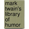 Mark Twain's Library Of Humor door Mark Swain