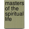 Masters Of The Spiritual Life door Frederick Will Drake