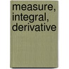 Measure, Integral, Derivative door Sergei Ovchinnikov