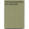 Mechanosensitive Ion Channels by Sidney A. Simon