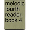 Melodic Fourth Reader, Book 4 by Thomas Tapper