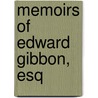Memoirs of Edward Gibbon, Esq by Gibbon Edward 1737-1794