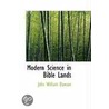 Modern Science In Bible Lands door Sir John William Dawson