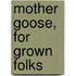 Mother Goose, For Grown Folks