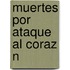 Muertes Por Ataque Al Coraz N
