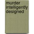 Murder Intelligently Designed