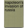Napoleon's Invasion Of Russia by R. G Burton