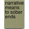 Narrative Means to Sober Ends door Jonathan Diamond