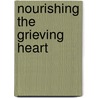 Nourishing the Grieving Heart door Jane Thompson
