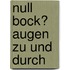 Null Bock? Augen zu und durch