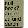 Null Bock? Augen zu und durch door Klara Sophie Lechner