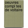 Oeuvres Compl Tes De Voltaire door Voltaire