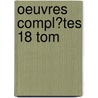 Oeuvres Compl�Tes 18 Tom by Arnaud Berquin