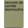 Oeuvres De Camille Desmoulins door Jules Clar