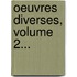 Oeuvres Diverses, Volume 2...