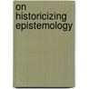 On Historicizing Epistemology door Hans-Jörg Rheinberger