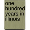 One Hundred Years In Illinois by John Mclean