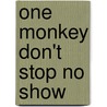 One Monkey Don't Stop No Show door Don Evans