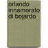 Orlando Innamorato Di Bojardo