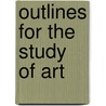 Outlines for the Study of Art door Mary Montague Powers