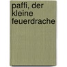 Paffi, der kleine Feuerdrache door Bettina Göschl