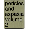 Pericles and Aspasia Volume 2 by Walter Savage Landor