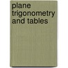 Plane Trigonometry And Tables door George Wentworth