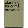 Planning for Crime Prevention door Ted Kitchen