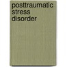 Posttraumatic Stress Disorder door American Psychological Association