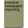 Practical Newspaper Reporting door Geoffrey Harris