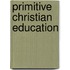 Primitive Christian Education