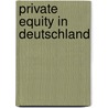 Private Equity in Deutschland door Tobias Sonndorfer