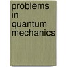 Problems in Quantum Mechanics door Vladimir Dmitrievich Krivchenkov