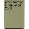 Programming in Visual C# 2008 door Anita C. Millspaugh