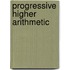 Progressive Higher Arithmetic