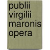 Publii Virgilii Maronis Opera by Virgil