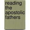 Reading the Apostolic Fathers door Clayton N. Jefford