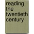 Reading the Twentieth Century