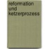 Reformation Und Ketzerprozess