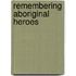 Remembering Aboriginal Heroes