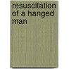 Resuscitation Of A Hanged Man door Denis Johnson
