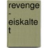 Revenge - Eiskalte T