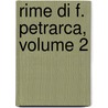 Rime Di F. Petrarca, Volume 2 door Professor Francesco Petrarca