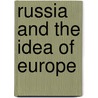 Russia and the Idea of Europe by Iver Neumann