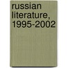 Russian Literature, 1995-2002 door Norman N. Shneidman