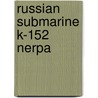 Russian Submarine K-152 Nerpa door Ronald Cohn