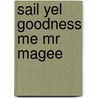 Sail Yel Goodness Me Mr Magee door Authors Various
