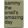 Sammy the Snail's Amazing Day by Sandrine Lhomme