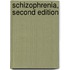 Schizophrenia, Second Edition