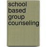 School Based Group Counseling door Christopher A. Sink